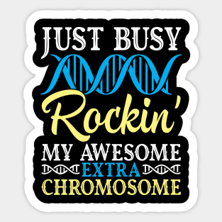 Just Busy Rockin' My Awesome Extra Chromosome Down Syndrome Sticker